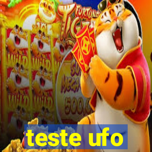 teste ufo